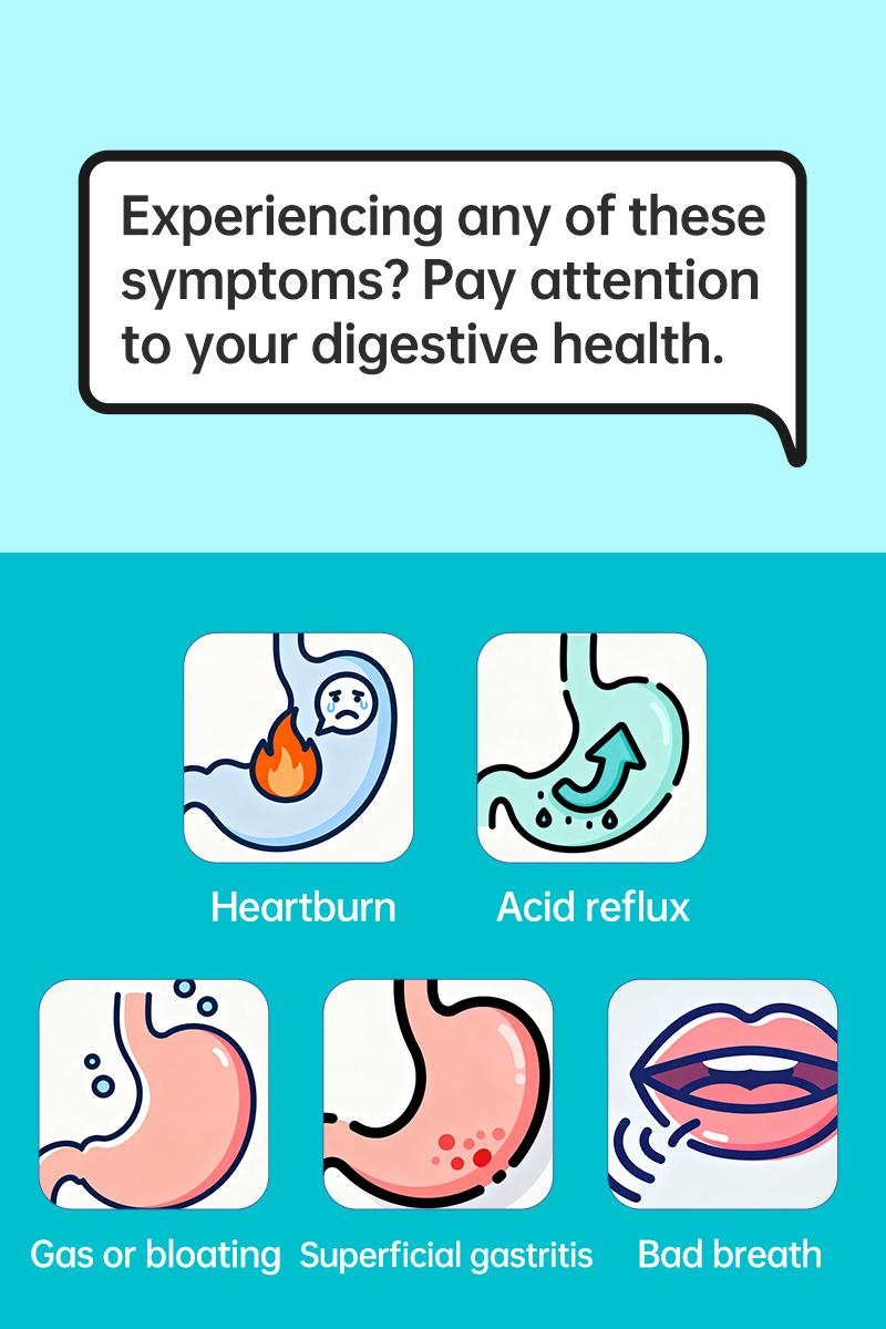 Common digestive symptoms: heartburn, acid reflux, gas or bloating, superficial gastritis, bad breath